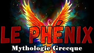 LE PHÉNIX  Mythologie grecque entre autres [upl. by Ackerman119]