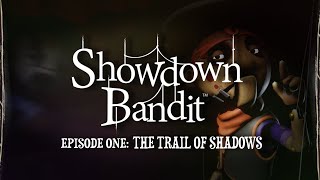 Showdown Bandit  Episode One The Trail of Shadows Playthrough [upl. by Meng799]