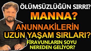 MANNA ÖLÜMSÜZLÜĞÜN SIRRI FİRAVUNLAR ve ANUNNAKİLERİN UZUN YAŞAM SIRLARI [upl. by Atnek]