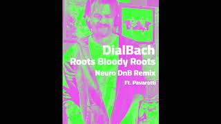 DialBach  Roots Bloody Roots DnB Remix ft Pavarotti  Sepultura Bootleg [upl. by Eruza309]