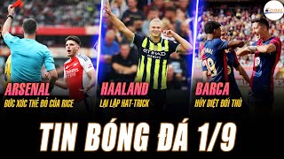 TIN NÓNG 19 ARSENAL BỨC XÚC THẺ ĐỎ CỦA RICE HAALAND LẠI LẬP HATTRICK BARCA HỦY DIỆT ĐỐI THỦ [upl. by Keelin]