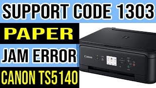 Canon TS5140 Paper Jam Error Solution Support Code 1303 [upl. by Eitsirhc]