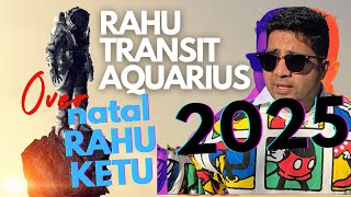 Rahus transit over your natal RahuKetu in Aquarius in 2025  This will CHANGE everything [upl. by Iznekcam911]