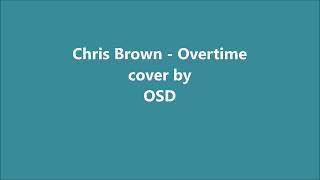 Chris Brown  Overtime cover by OSD in simple version [upl. by Lamarre5]