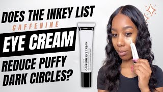 The Inkey List Eye Cream Review for Puffy Dark Circles [upl. by Erbma]