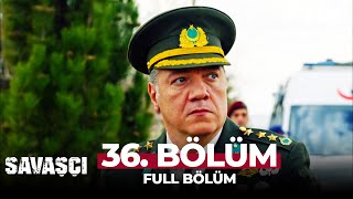 Savaşçı 36 Bölüm [upl. by Jansen]