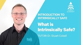 11 What is Intrinsically Safe  Introduction to IS  Tait Radio Academy [upl. by Carmelita868]