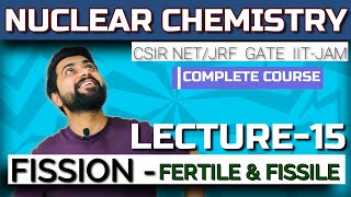 Nuclear Chemistry  Lec  15  Fission reaction  Fertile amp Fissile  CSIR NETJRF  GATE  IITJAM [upl. by Evod]