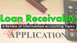 Review of Intermediate Accounting Topics  Loan Receivable [upl. by Eselahs718]