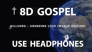 Hillsong  Unending Love World Edition 8D AUDIO USE HEADPHONES [upl. by Kosey532]