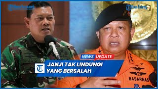 Kabasarnas Tersangka Suap Panglima TNI Janji Tak Akan Lindungi yang Bersalah [upl. by Esinal807]