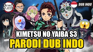 KIMETSU NO YAIBA SEASON 3  PARODI DUB INDO [upl. by Hirst968]