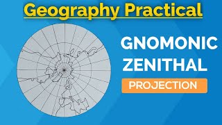 Gnomonic Zenithal Projection  Geography Practical [upl. by Siroled]