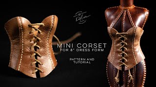 Tiny Leather Corset for 8quot Mini Dress Form Pattern and Tutorial [upl. by Ameehsat581]