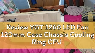 Review YGT 1260 LED Fan 120mm Case Chassis Cooling Ring CPU Fan computer chassis fan [upl. by Ecila140]