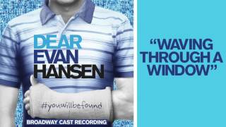 quotWaving Through a Windowquot from the DEAR EVAN HANSEN Original Broadway Cast Recording [upl. by Haimrej31]