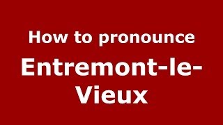 How to pronounce EntremontleVieux FrenchFrance  PronounceNamescom [upl. by Nellie]