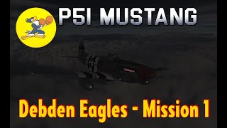 Debden Eagles  P51 Mustang Campaign  Mission 1 [upl. by Athene492]