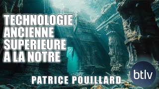 UNE TECHNOLOGIE PLUS AVANCEE QUE LA NOTRE A EXISTE  PATRICE POUILLARD  BTLV [upl. by Nedle]