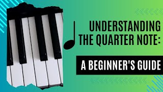 Understanding the Quarter Note A Beginners Guide [upl. by Dupaix]