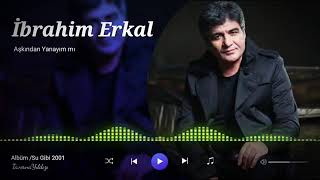 İbrahim Erkal Aşkından Yanayım mı 320kbps [upl. by Odlareg]