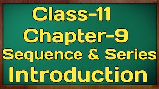 Introduction Chapter 9 Sequence and Series Class 11 NCERT MATHS [upl. by Adiaros704]