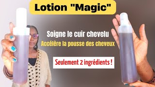 Lotion quotMagicquot pour accélérer la pousse des cheveux et soigner le cuir chevelu [upl. by Oniluap503]