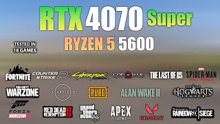 RTX 4070 Super  Ryzen 5 5600  Test in 18 Games  RTX 4070 Super Gaming [upl. by Zap]