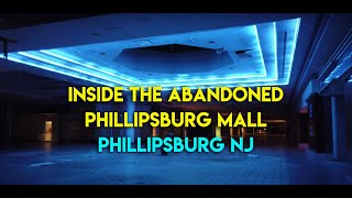 INSIDE THE ABANDONED PHILLIPSBURG MALL  PHILLIPSBURG NJ [upl. by Fenner]