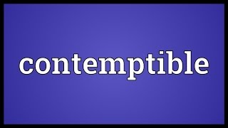 Contemptible Meaning [upl. by Meekar]