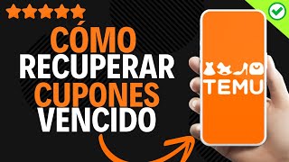 ✅️ Cómo Recuperar Cupones Vencidos En Temu ✅️ [upl. by Wessling]