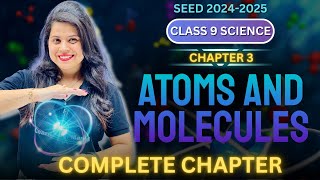 Atoms and Molecules  Complete Chapter  Chapter 3  SEED 20242025 [upl. by Ellak772]