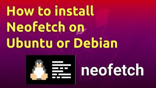 How to install Neofetch on Ubuntu or Debian [upl. by Botnick195]