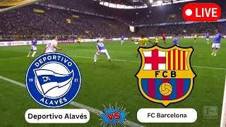 Live  Deportivo Alavés vs FC Barcelona  Spanish La Liga  Today Football Match 2024 [upl. by Anaibaf]