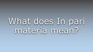 What does In pari materia mean [upl. by Eceerahs]