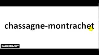 How to pronounce Chassagne Montrachet [upl. by Inaluahek]