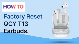 How to Factory Reset Earbuds QCY T13 [upl. by Harrad]