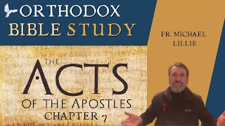 Orthodox Bible Study  Acts Ch 7 [upl. by Tarttan]