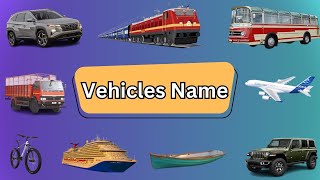 Vehicle Names  Types of Vehicles in English Vehicles Vocabulary Words Mode of Transport [upl. by Honora]