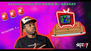 INTRODUCING SIT DOWN W SKEEZY [upl. by Amr710]