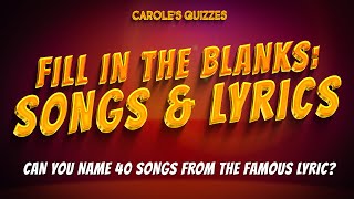 Lyrics And Songs  Fill In The Blanks  40 Famous Songs To Try To Name [upl. by Nanice481]