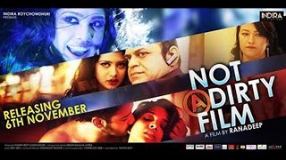 NOT A DIRTY FILM OFFICIAL TRAILER  SHAHEB BHATTACHARJEE  MUMTAZ  RAJATAVA amp RANADEEP SARKER [upl. by Adna]