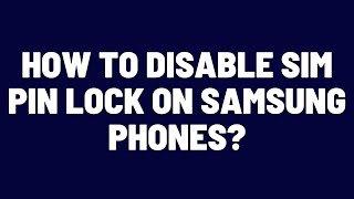 How to Disable Sim Pin Lock on Samsung Phones [upl. by Leasia]