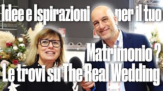 Cerchi Idee e Ispirazioni per il Tuo Matrimonio Le trovi su The Real Wedding [upl. by Aylmar]