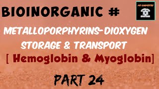 METALLOPORPHYRINS  DIOXYGEN STORAGE amp TRANSPORT Hemoglobin amp Myoglobin [upl. by Pinchas]