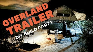 Overland Trailer DIY Build  Part 1 [upl. by Charmaine]