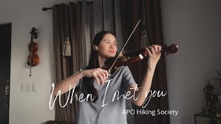 WHEN I MET YOU  APO Hiking Society  Violin Cover by Justerini [upl. by Renner]