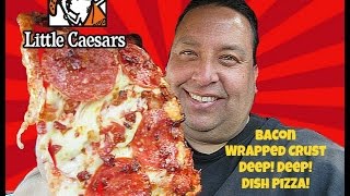 Little Caesars Bacon Wrapped Crust DEEPDEEP™ Dish Pizza REVIEW [upl. by Deeyn475]