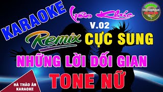 Liên Khúc Karaoke Remix Tone Nữ Cực Bốc  LK Những Lời Dối Gian Beat Phối EDM  Karaoke Hà Thảo Ân [upl. by Dov362]