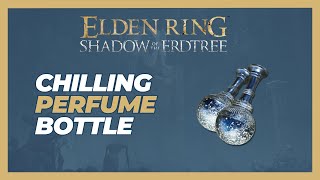 How to Get Chilling Perfume Bottle Location  Elden Ring  Shadow of the Erdtree [upl. by Annekim311]